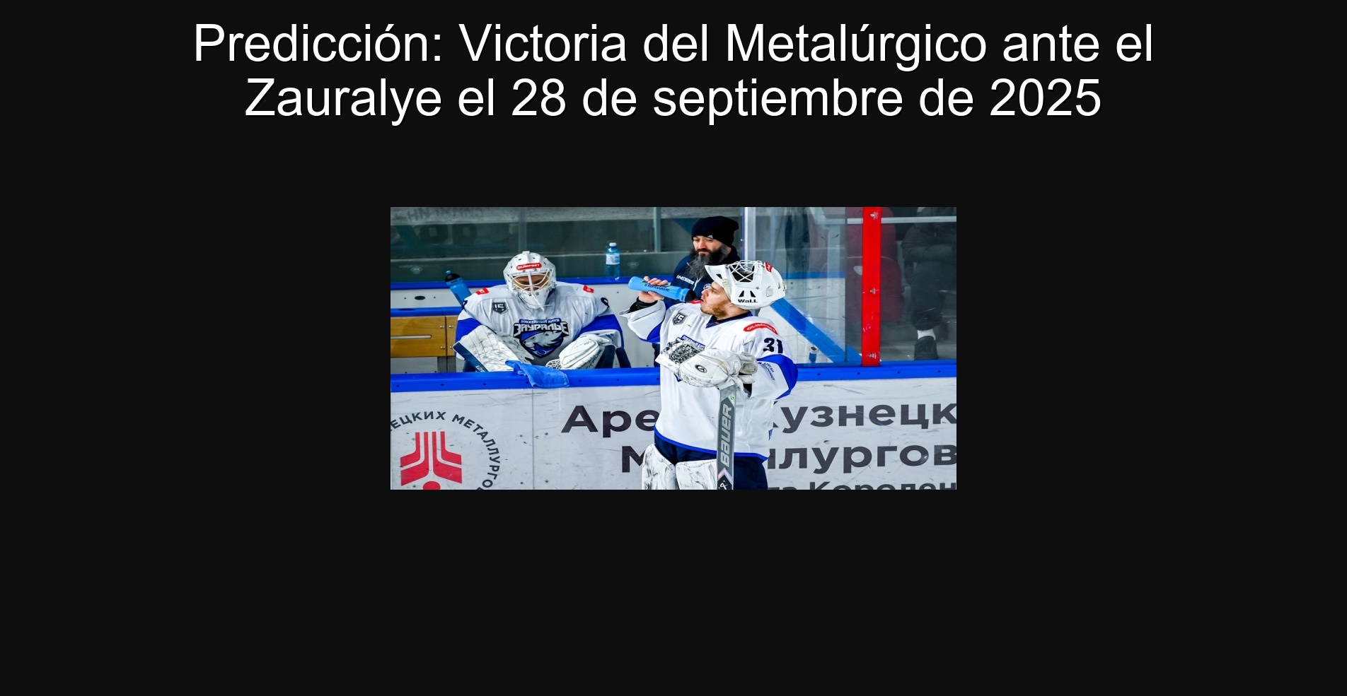 Predicción: Victoria del Metalúrgico ante el Zauralye el 28 de septiembre de 2025 1 Predicción: Victoria del Metalúrgico ante el Zauralye el 28 de septiembre de 2025