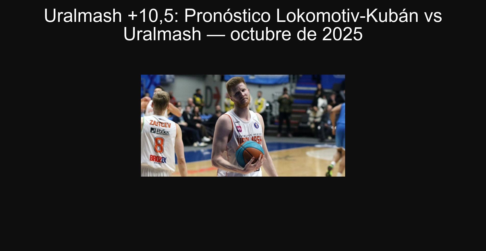 Uralmash +10.5: Lokomotiv-Kubán vs. uralmash prognosis-October 2025 1 Uralmash +10.5: Lokomotiv-Kubán vs. Uralmash Forecast-October 2025