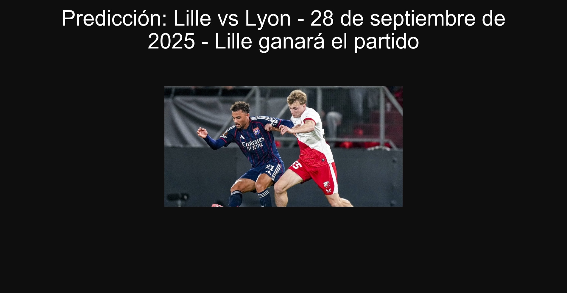 Predicción: Lille vs Lyon - 28 de septiembre de 2025 - Lille ganará el partido