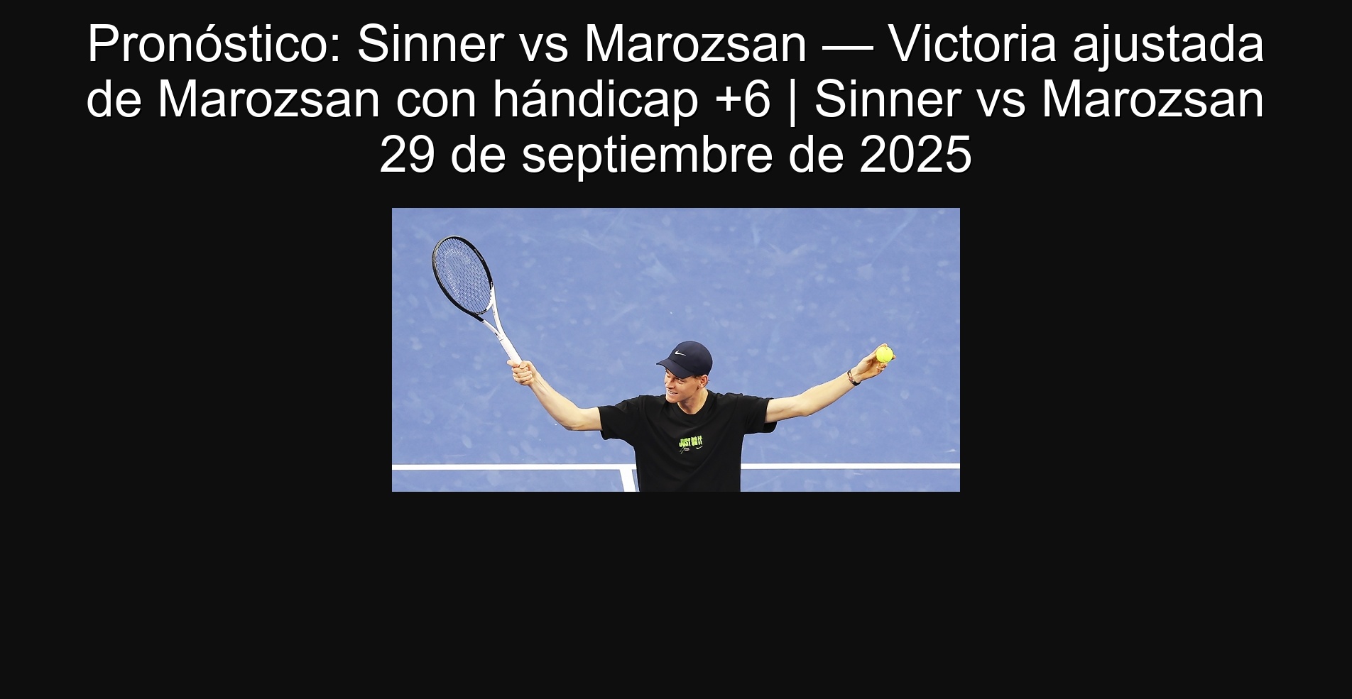 Forecast: SINNER vs Marozsan - Marozsan's tight victory with handicap +6 | SINNER vs Marozsan September 29, 2025