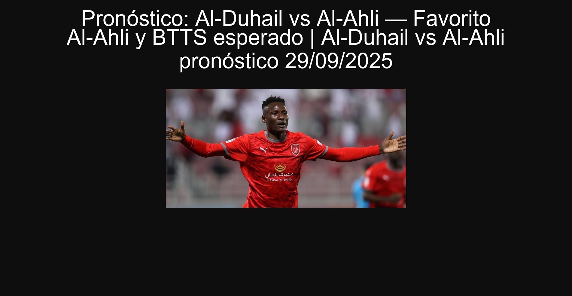 Forecast: Al-Duhail vs al-Ahli-Favorite al-Ahli and BTTS expected | Al-Duhail vs al-ahli prognosis 09/29/2025 1 306525