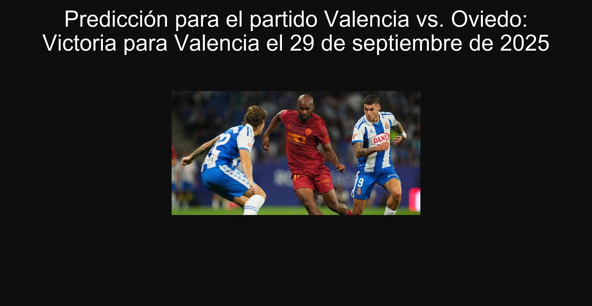 Prediction for the Valencia vs. Party. Oviedo: Victoria for Valencia on September 29, 2025 1 Prediction for the Valencia vs. Party. Oviedo: Victoria for Valencia on September 29, 2025