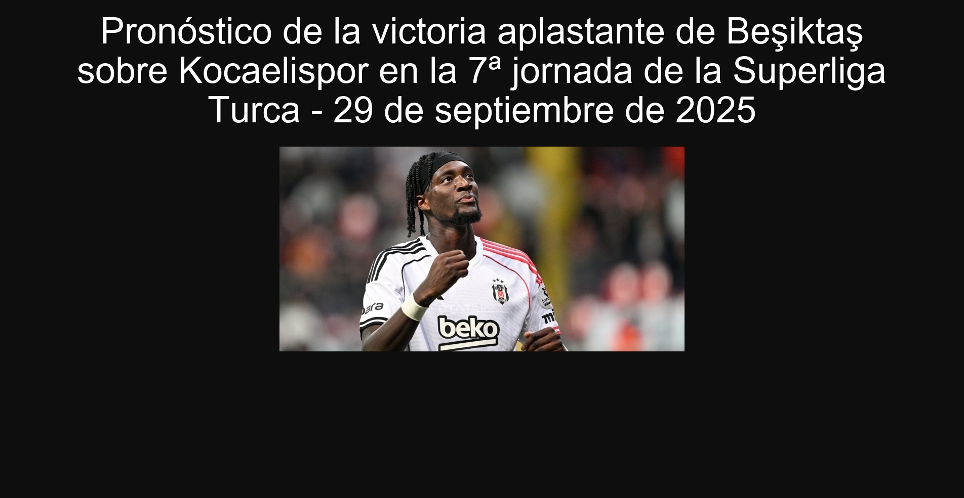 Beşiktaş's overwhelming victory prognosis over Kocaelispor on the 7th day of the Turkish Super League - September 29, 2025 1 306747