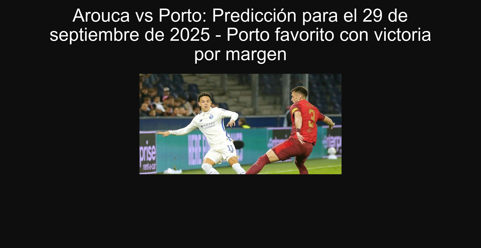 Aruauca vs Porto: Prediction for September 29, 2025 - Favorite Porto with Victoria by Margen 1 Aruauca vs Porto: Prediction for September 29, 2025 - Favorite Porto with Margin Victory