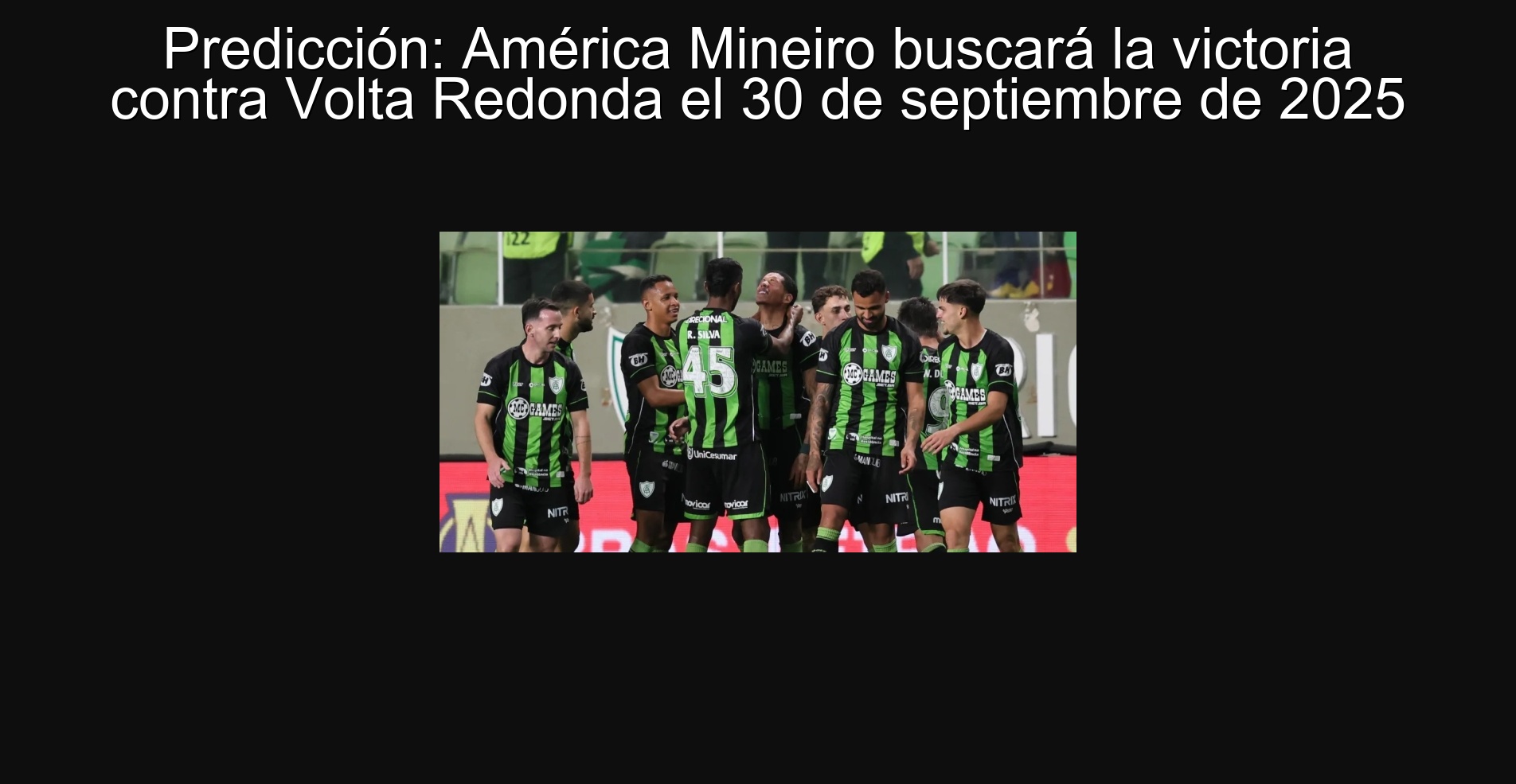 Predicción: América Mineiro buscará la victoria contra Volta Redonda el 30 de septiembre de 2025 1 Predicción: América Mineiro buscará la victoria contra Volta Redonda el 30 de septiembre de 2025
