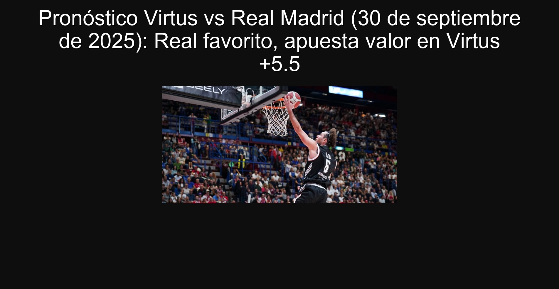 Virtus VS Real Madrid forecast (September 30, 2025): Real Favorite, bets value in Virtus +5.5