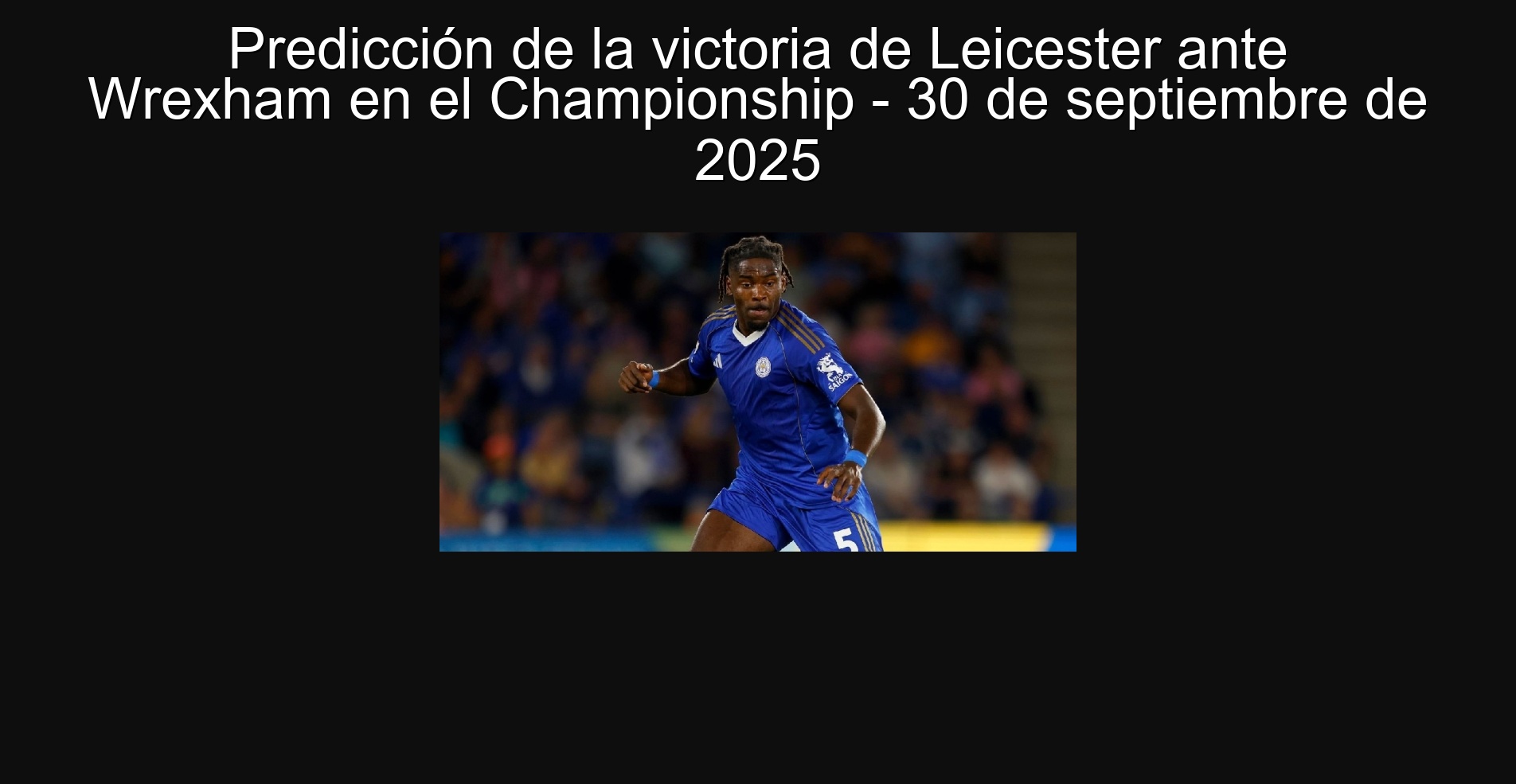 Leicester's victory prediction against Wrexham at the Championship - September 30, 2025 1 Leicester's victory prediction against Wrexham at the Championship - September 30, 2025