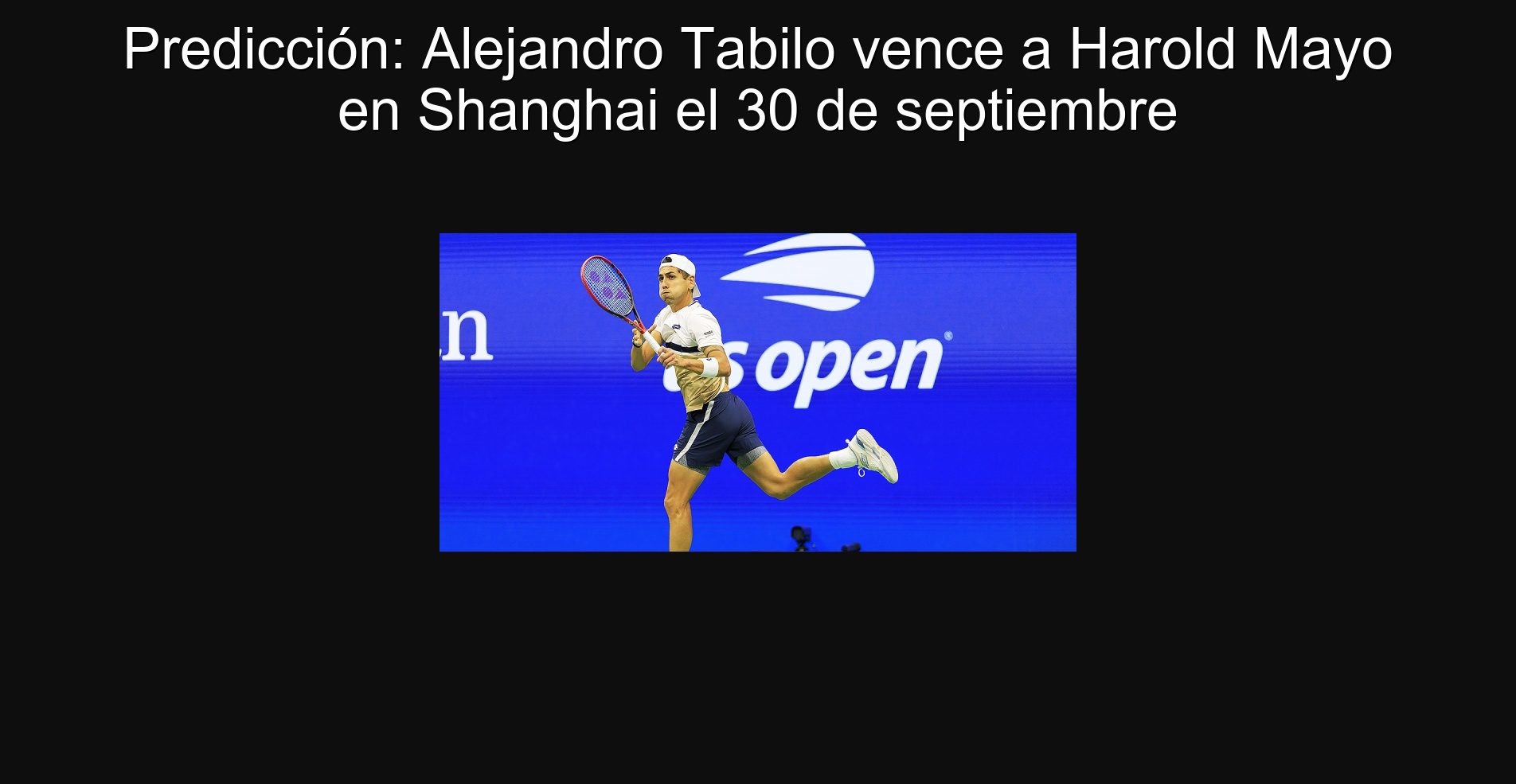 Prediction: Alejandro Tabilo beat Harold Mayo in Shanghai on September 30 1 306974