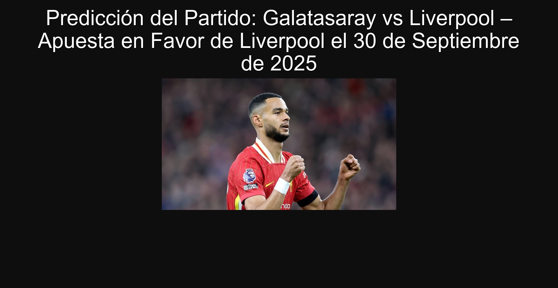 Party Prediction: Galatasaray vs Liverpool - Bet in favor of Liverpool on September 30, 2025