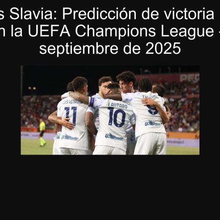 Inter vs Slavia: Victoria Prediction for Inter in UEFA Champions League – September 30, 2025
