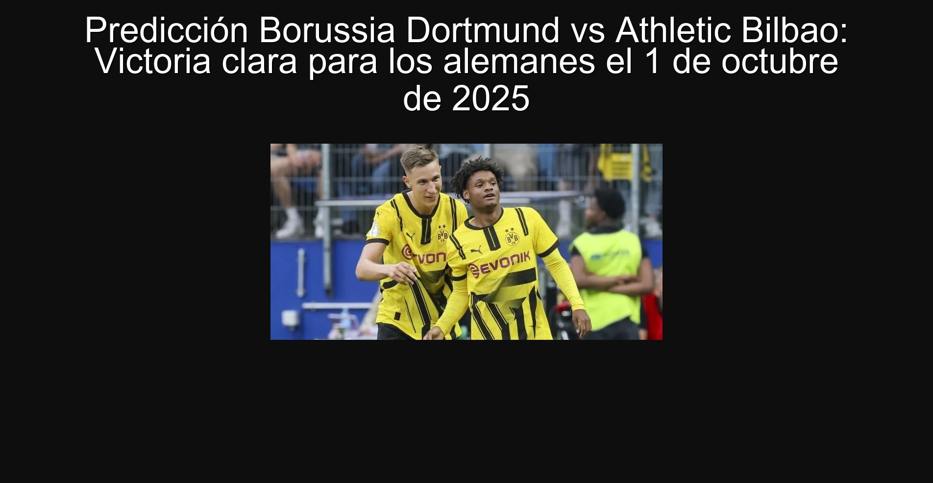 Borussia Dortmund vs Athletic Bilbao Prediction: Victoria Clara for the Germans on October 1, 2025 1 Borussia Dortmund vs Athletic Bilbao Prediction: Victoria Clara for the Germans on October 1, 2025
