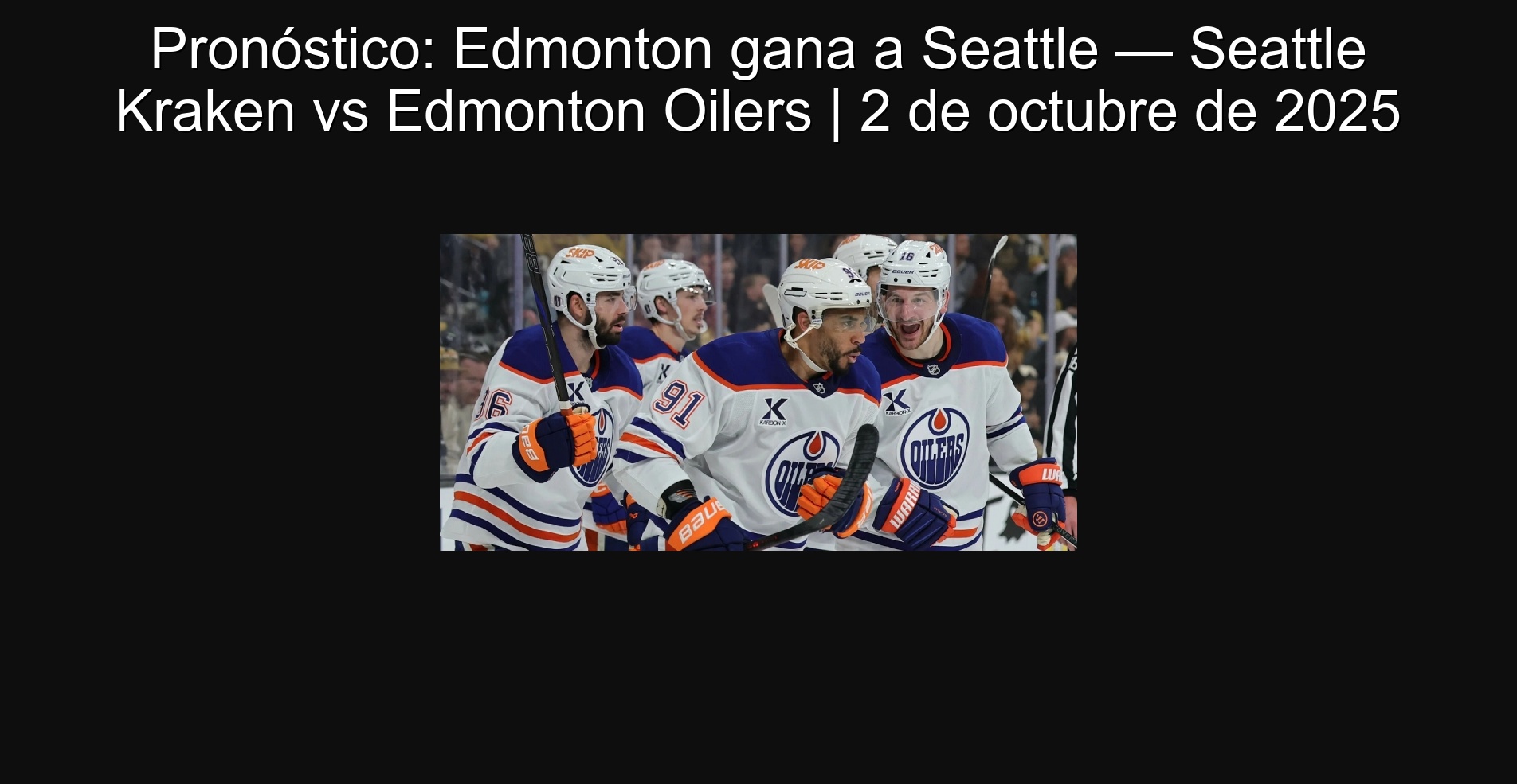 Pronóstico: Edmonton gana a Seattle — Seattle Kraken vs Edmonton Oilers | 2 de octubre de 2025 1 307559