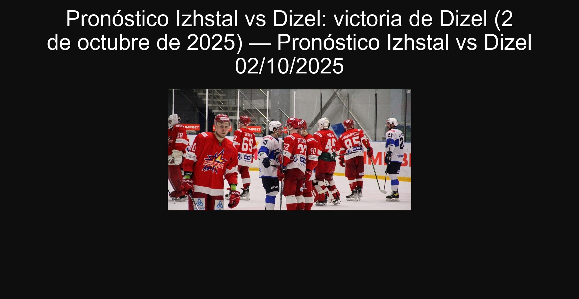 Pronóstico Izhstal vs Dizel: victoria de Dizel (2 de octubre de 2025) — Pronóstico Izhstal vs Dizel 02/10/2025 1 Pronóstico Izhstal vs Dizel: victoria de Dizel (2 de octubre de 2025) — Pronóstico Izhstal vs Dizel 02/10/2025
