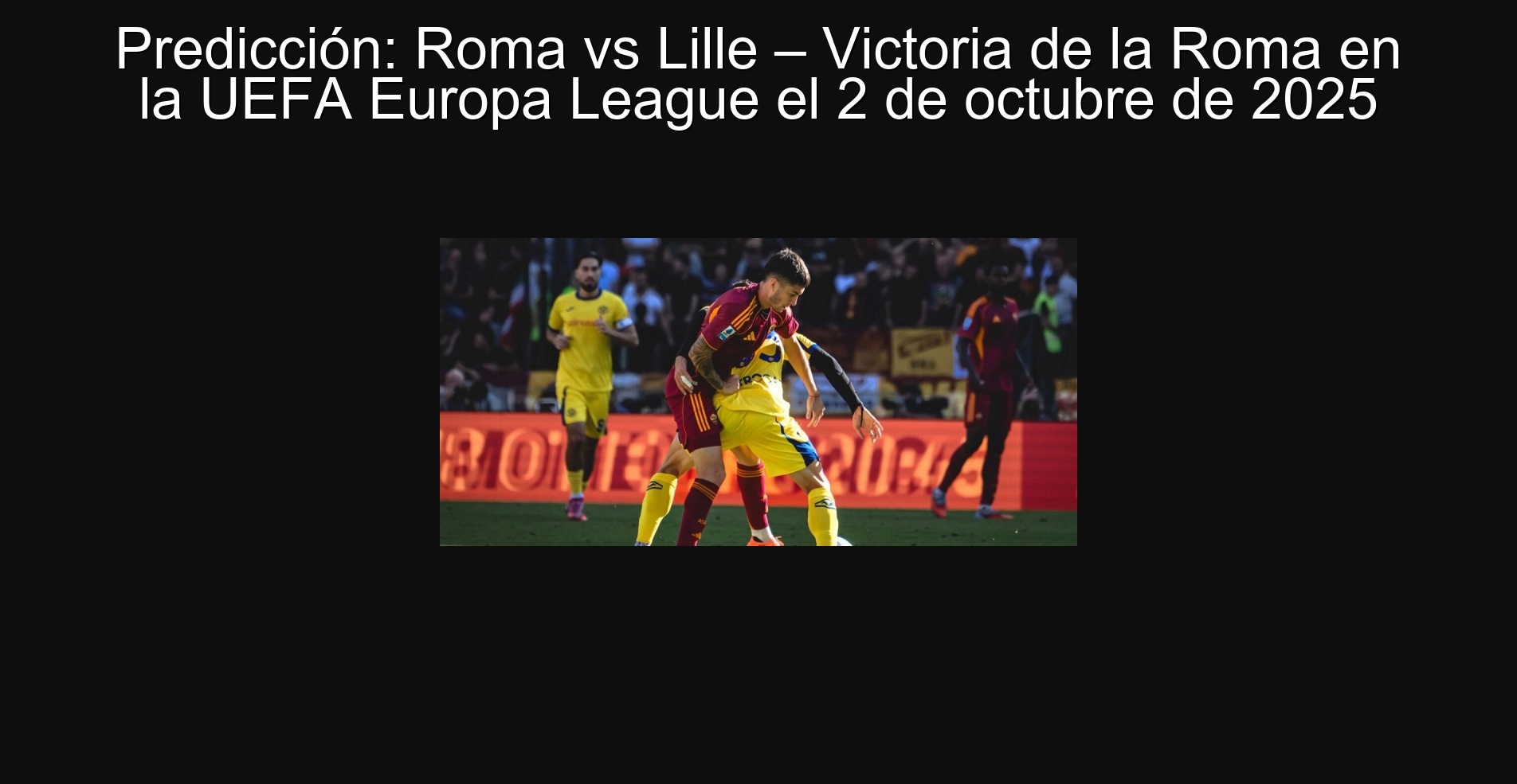Predicción: Roma vs Lille – Victoria de la Roma en la UEFA Europa League el 2 de octubre de 2025