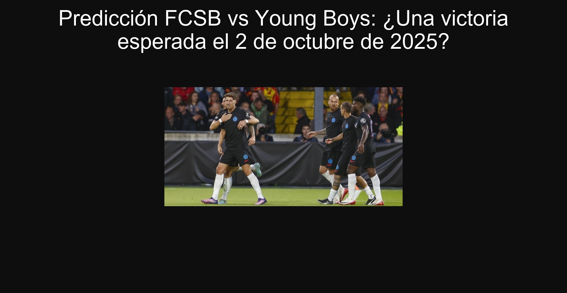 Predicción FCSB vs Young Boys: ¿Una victoria esperada el 2 de octubre de 2025? 1 307806