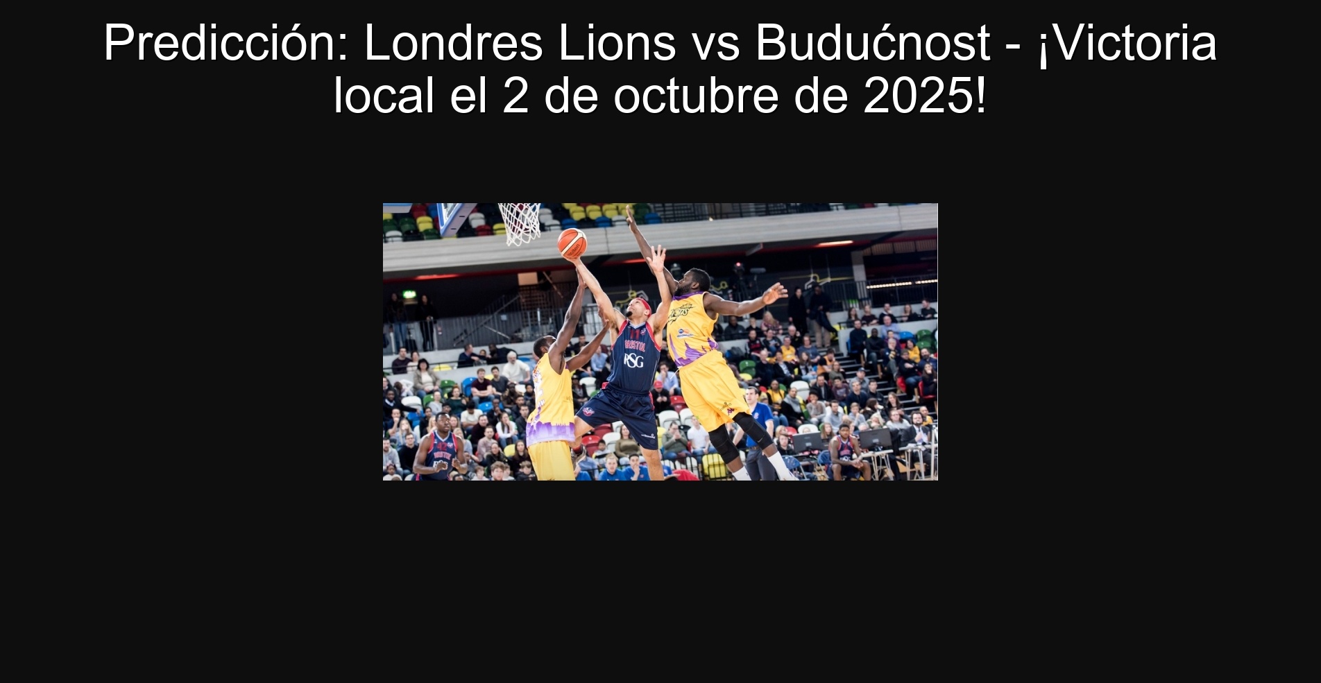 Predicción: Londres Lions vs Budućnost - ¡Victoria local el 2 de octubre de 2025! 1 307834