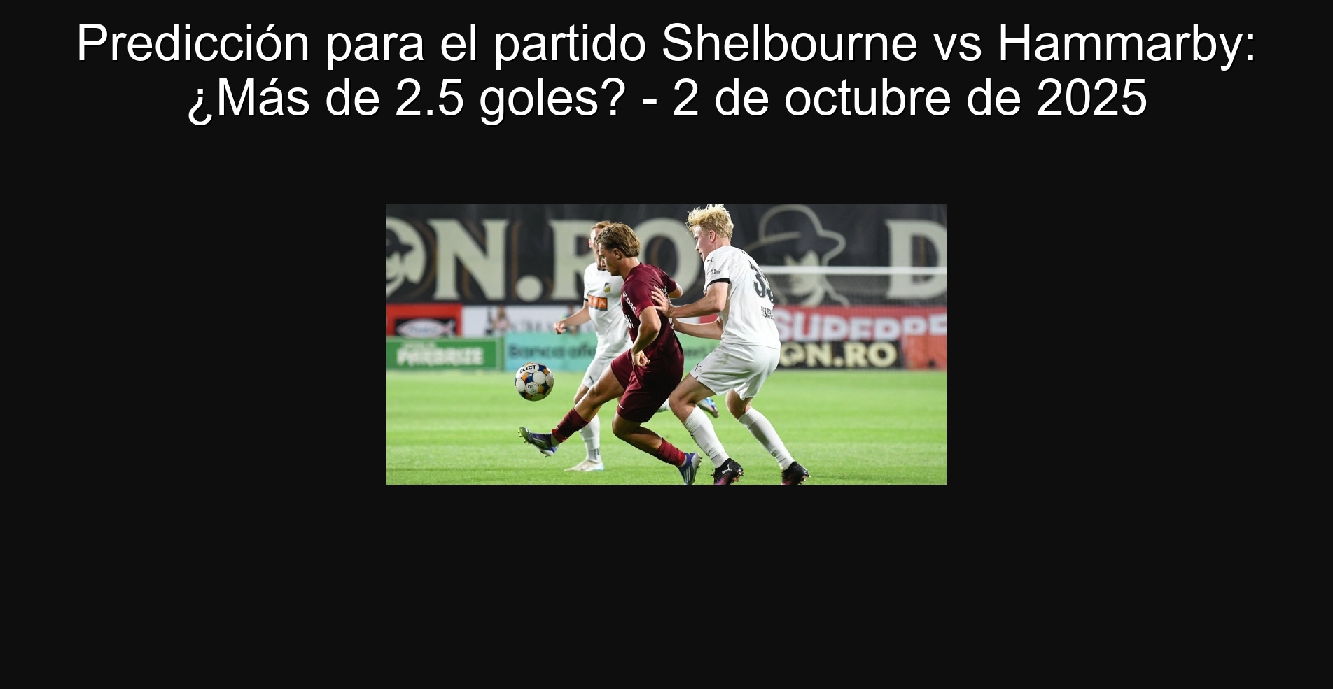 Prediction for the Shelbourne vs Hammarby party: More than 2.5 goals? - October 2, 2025