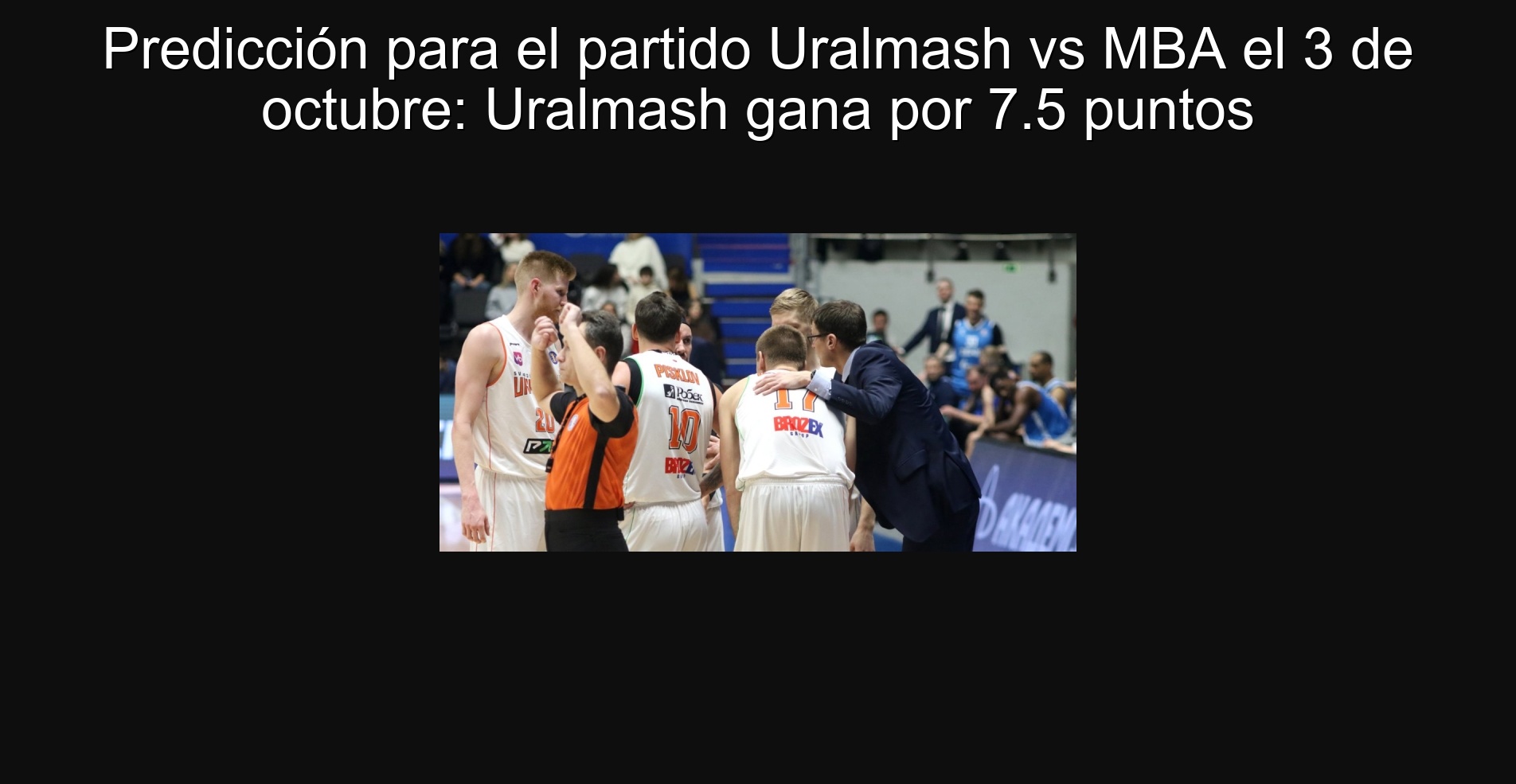 Predicción para el partido Uralmash vs MBA el 3 de octubre: Uralmash gana por 7.5 puntos