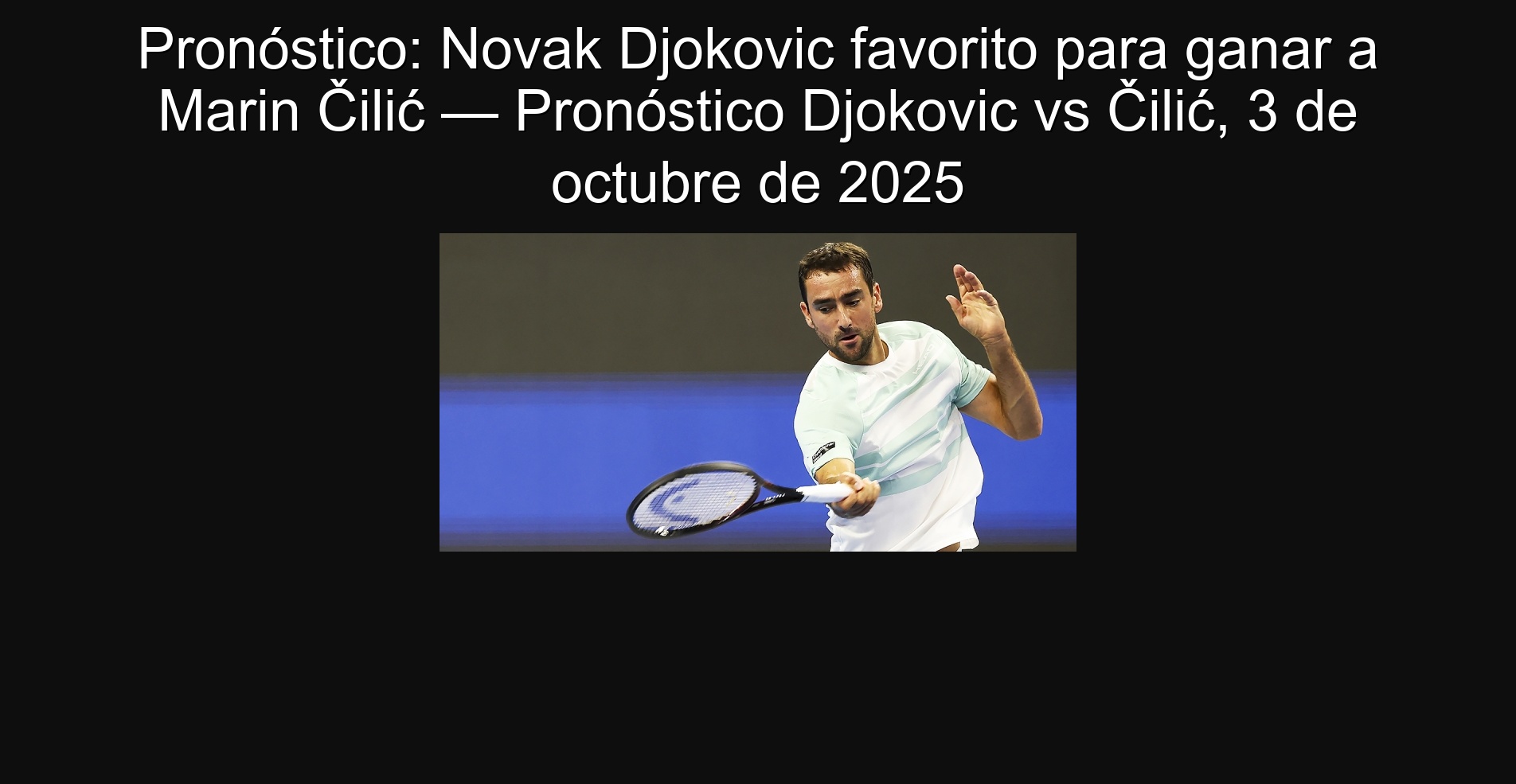 Forecast: Novak Djokovic Favorite to win Marin čilić - Djokovic vs čilić prognosis, October 3, 2025 1 308050