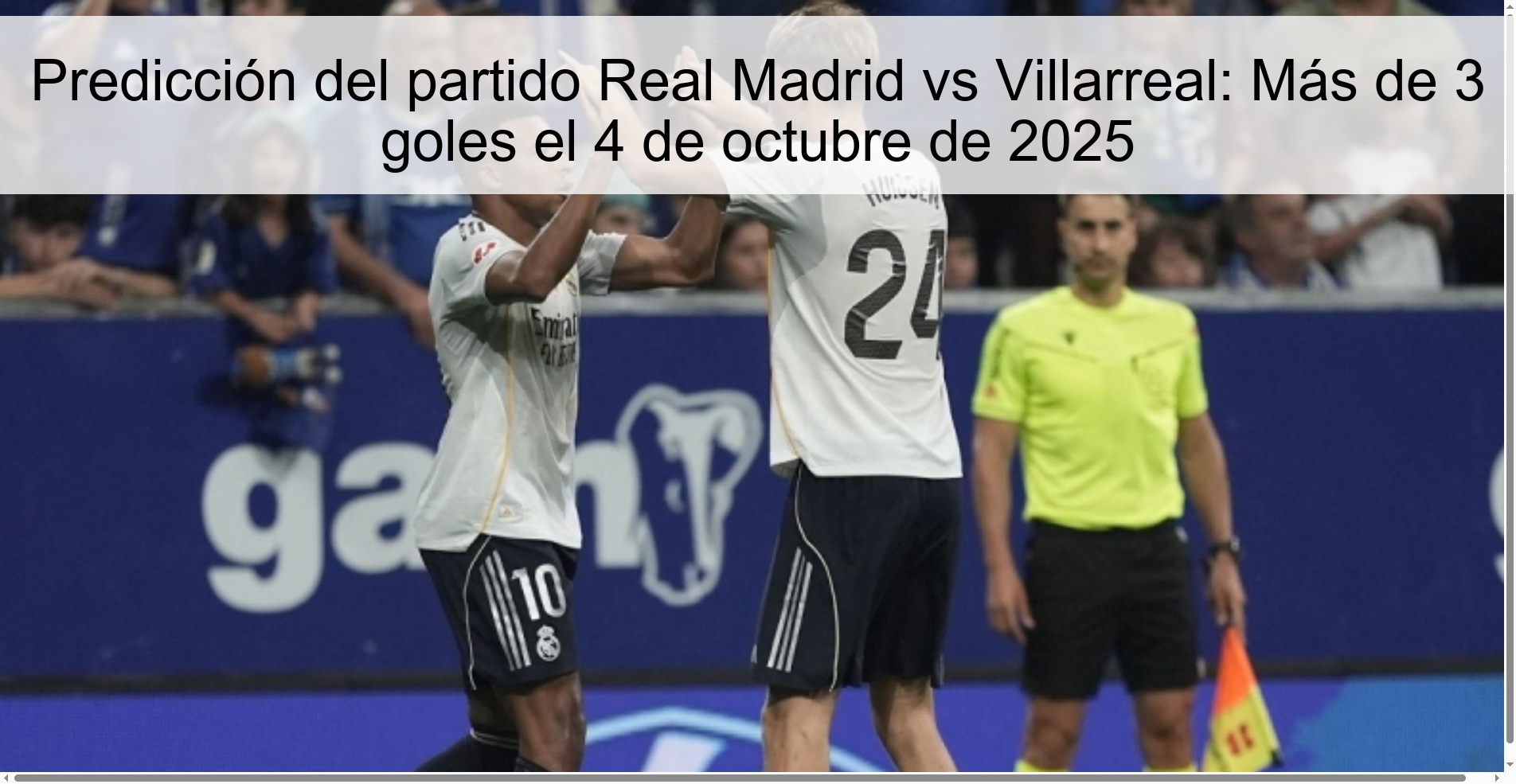Predicción del partido Real Madrid vs Villarreal: Más de 3 goles el 4 de octubre de 2025 1 Predicción del partido Real Madrid vs Villarreal: Más de 3 goles el 4 de octubre de 2025