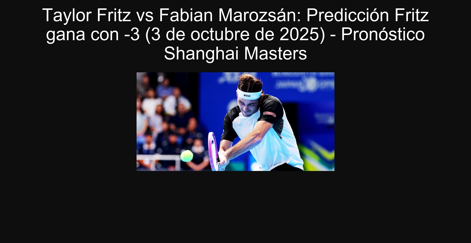 Taylor Fritz vs Fabian Marozsán: Predicción Fritz gana con -3 (3 de octubre de 2025) - Pronóstico Shanghai Masters