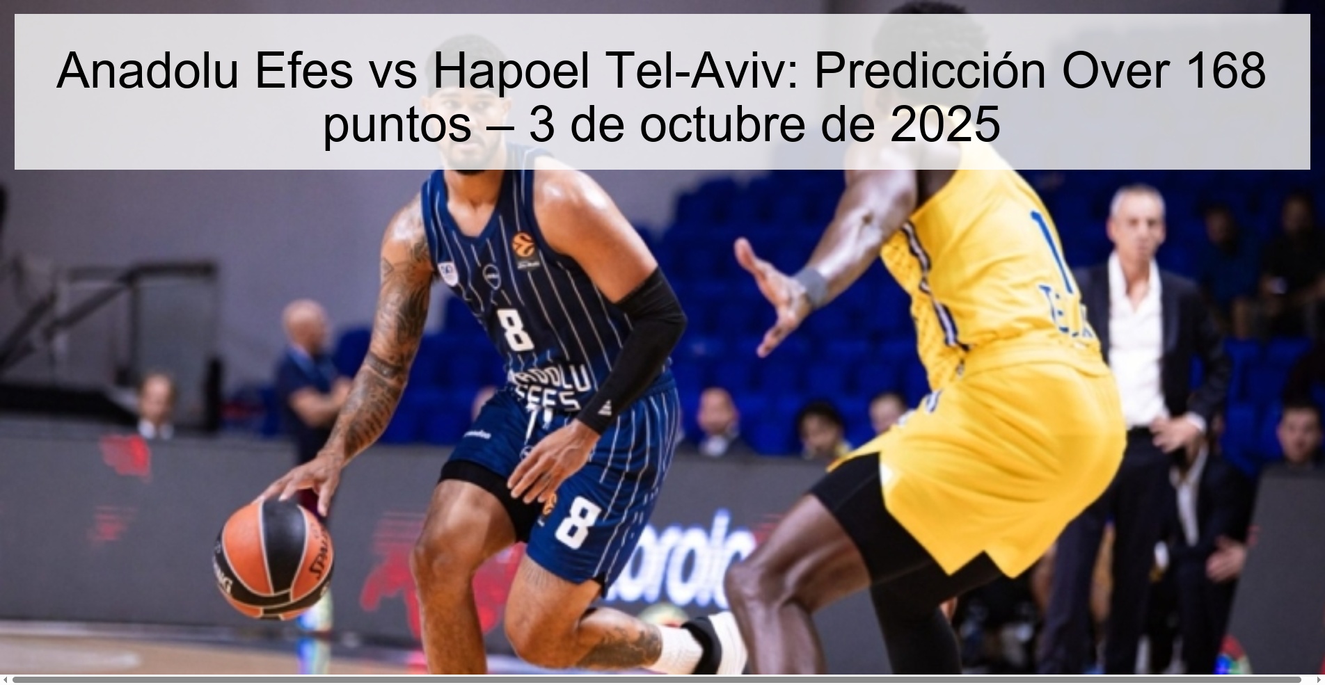 Anadolu Efes vs Hapoel Tel-Aviv: prediction Over 168 points-October 3, 2025 1 Anadolu Efes vs Hapoel Tel-Aviv: prediction Over 168 points-October 3, 2025