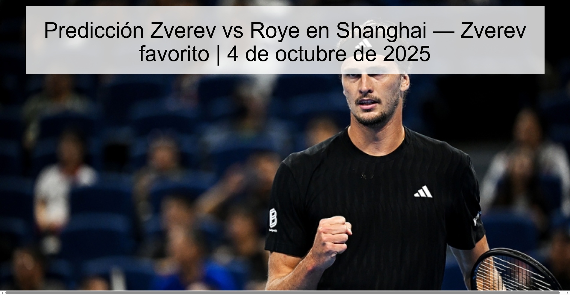 Predicción Zverev vs Roye en Shanghai — Zverev favorito | 4 de octubre de 2025 1 Predicción Zverev vs Roye en Shanghai — Zverev favorito | 4 de octubre de 2025
