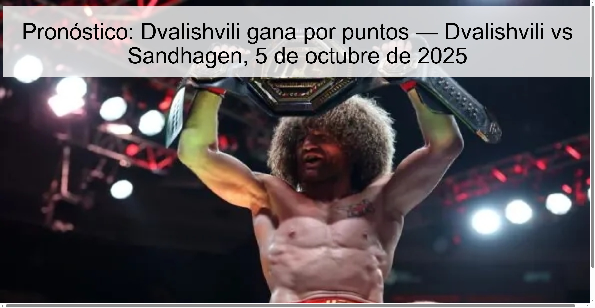 Pronóstico: Dvalishvili gana por puntos — Dvalishvili vs Sandhagen, 5 de octubre de 2025 1 Pronóstico: Dvalishvili gana por puntos — Dvalishvili vs Sandhagen, 5 de octubre de 2025