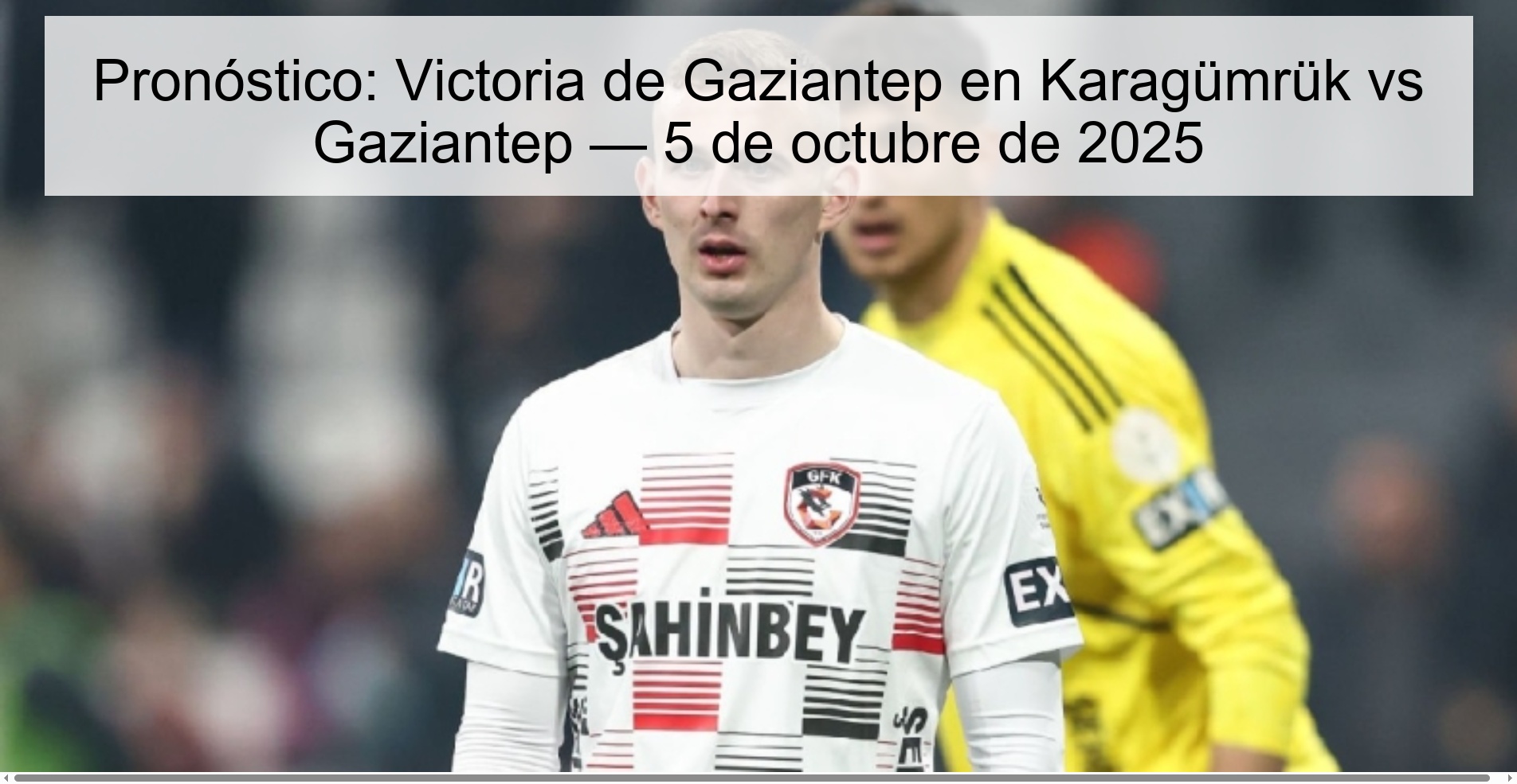Forecast: Victoria de Gaziantep in Karagümrük vs Gaziantep - October 5, 2025