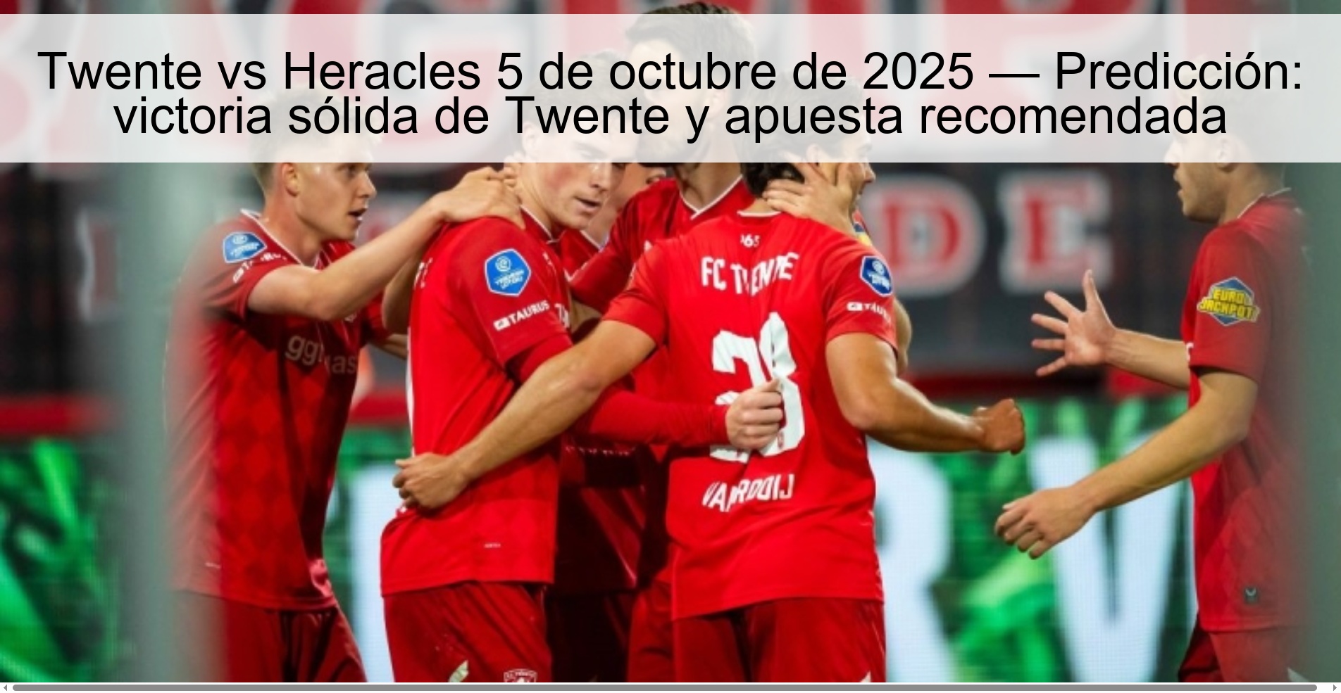 Twente vs Heracles October 5, 2025 - Prediction: Solid Twente Victoria and Recommended Bet