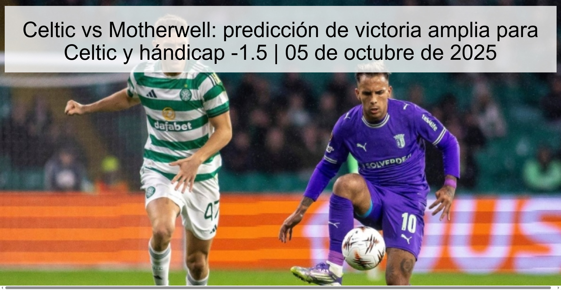 Celtic vs Motherwell: Amplia Victoria Prediction for Celtic and handicap -1.5 | October 5, 2025 1 309020