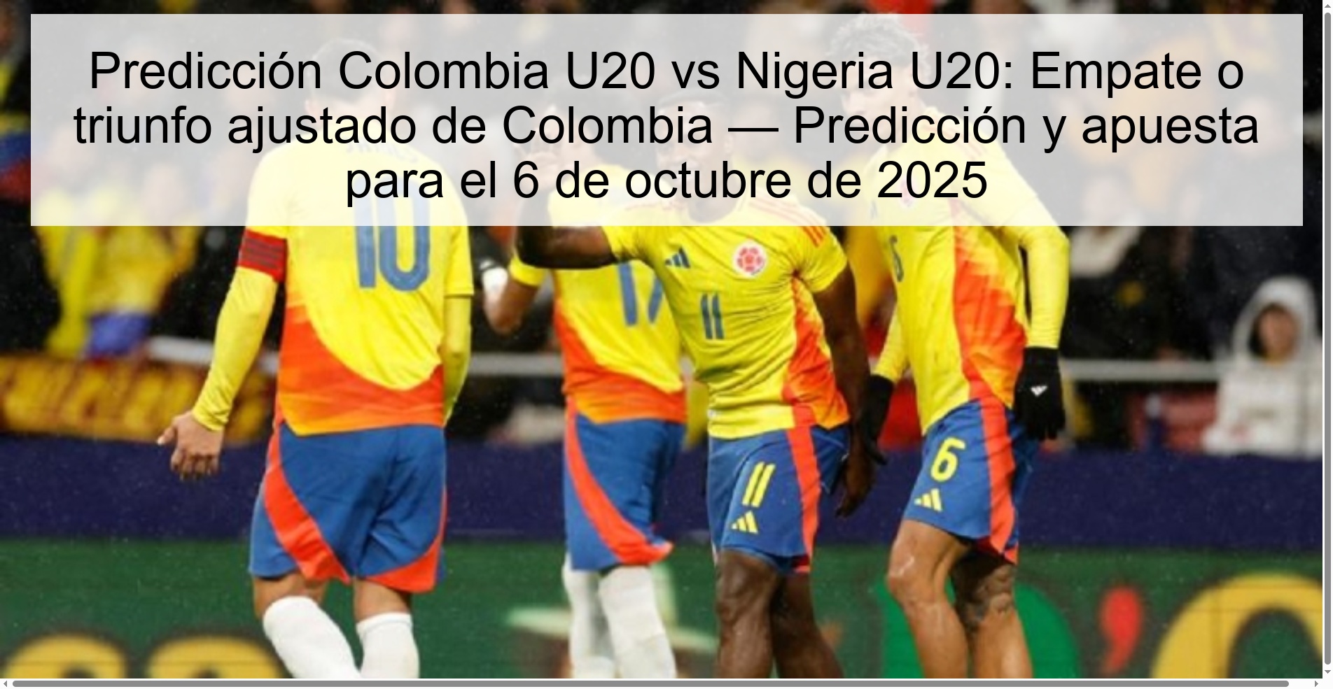 Predicción Colombia U20 vs Nigeria U20: Empate o triunfo ajustado de Colombia — Predicción y apuesta para el 6 de octubre de 2025 1 309031