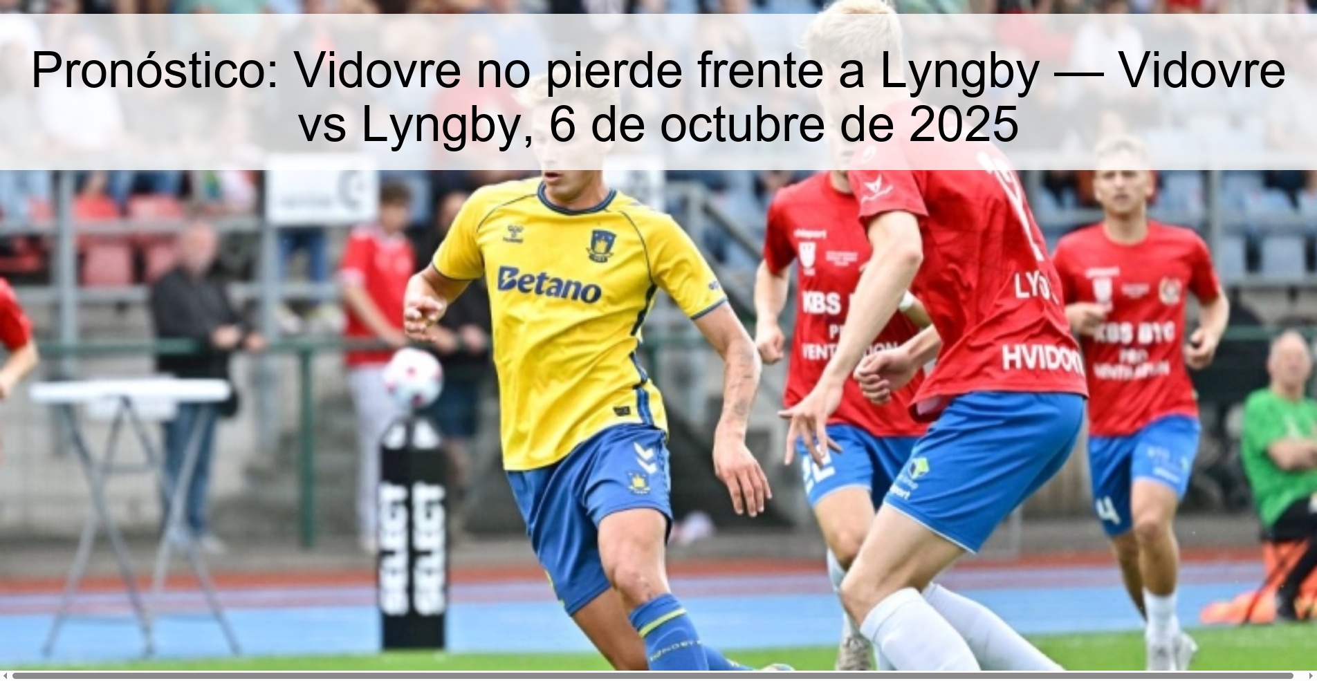 Forecast: Vidovre does not lose in front of Lyngby - Vidovre vs Lyngby, October 6, 2025