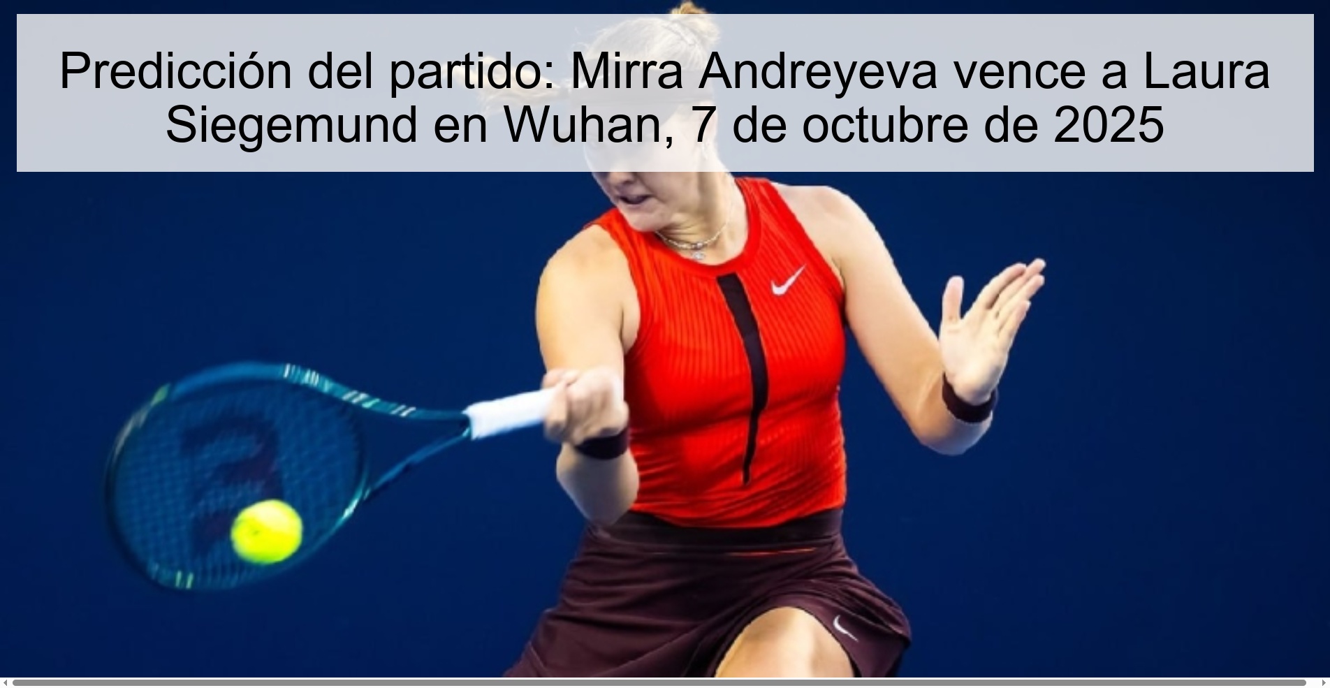Predicción del partido: Mirra Andreyeva vence a Laura Siegemund en Wuhan, 7 de octubre de 2025