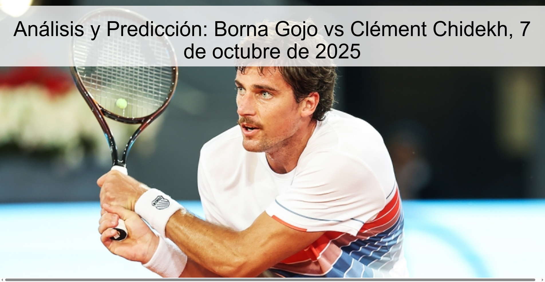 Análisis y Predicción: Borna Gojo vs Clément Chidekh, 7 de octubre de 2025 1 309656