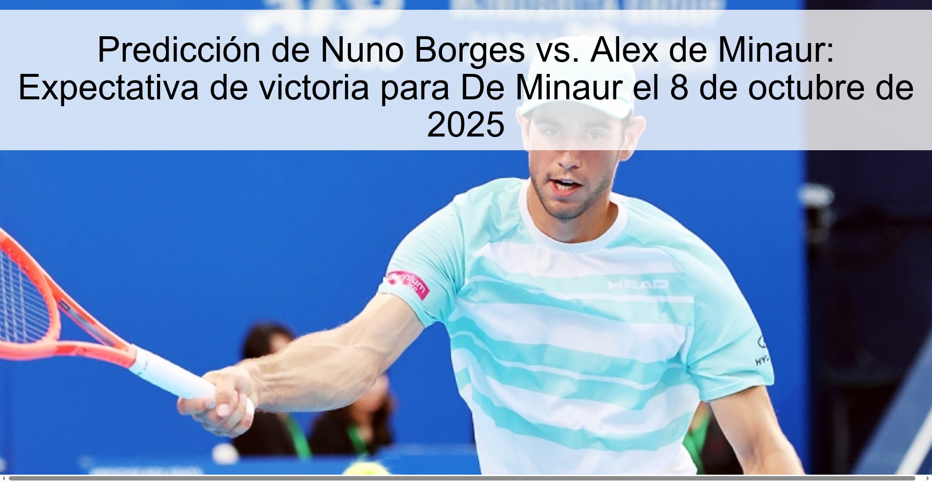 Nuno Borges Prediction vs. Alex de Minour: Victoria expectation for De Minaur on October 8, 2025