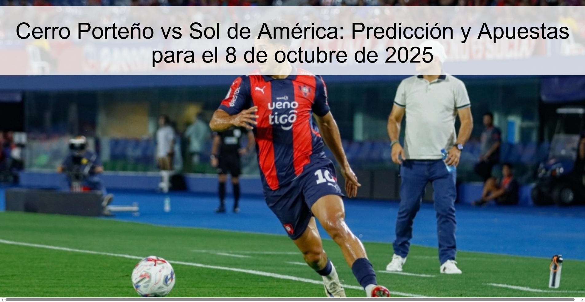 Cerro Porteño vs Sol de América: Prediction and Bets for October 8, 2025 1 Cerro Porteño vs Sol de América: Prediction and Bets for October 8, 2025