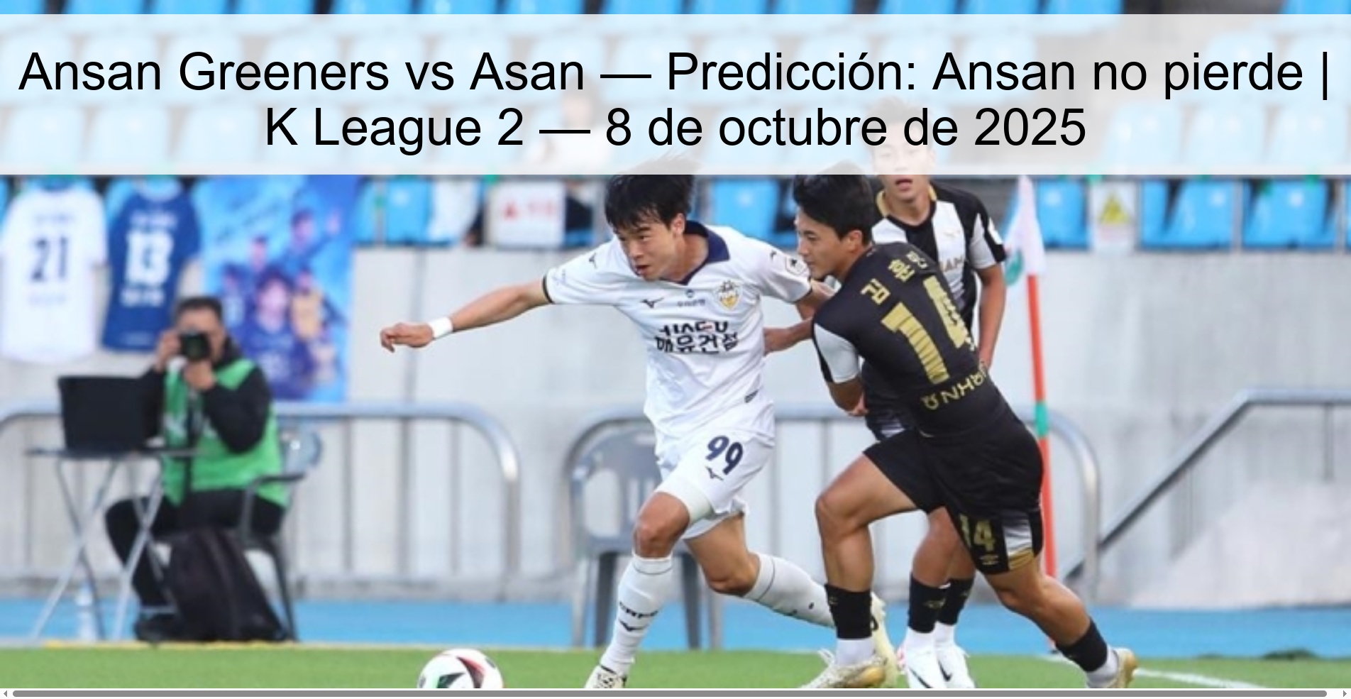 Ansan Greeners vs Asan — Predicción: Ansan no pierde | K League 2 — 8 de octubre de 2025