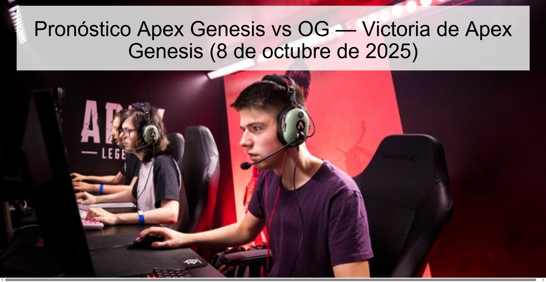 Pronóstico Apex Genesis vs OG — Victoria de Apex Genesis (8 de octubre de 2025) 1 309921