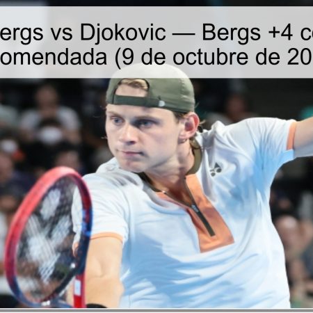 Pronóstico Bergs vs Djokovic — Bergs +4 como apuesta recomendada (9 de octubre de 2025)