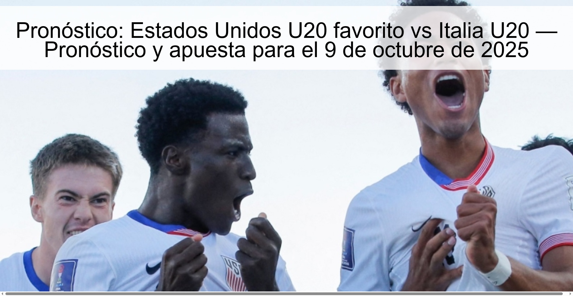 Pronóstico: Estados Unidos U20 favorito vs Italia U20 — Pronóstico y apuesta para el 9 de octubre de 2025 1 Pronóstico: Estados Unidos U20 favorito vs Italia U20 — Pronóstico y apuesta para el 9 de octubre de 2025