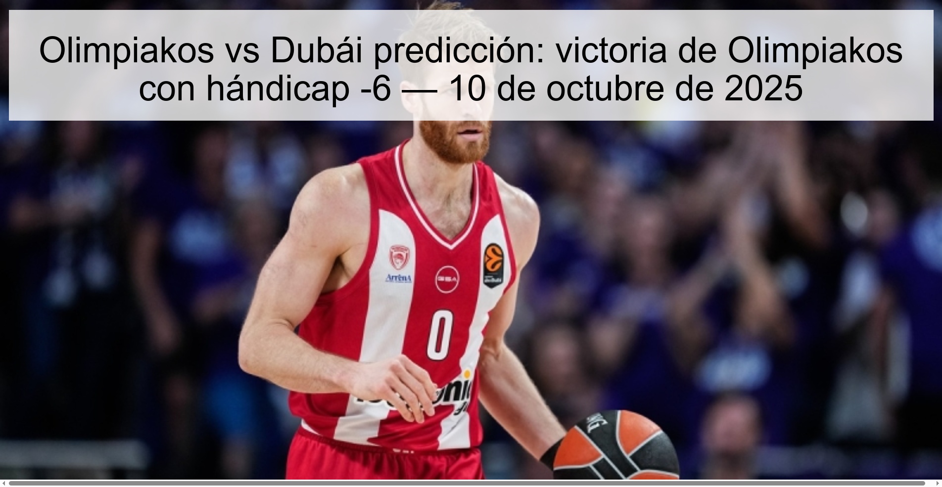 Olimpiakos vs Dubai prediction: victory for Olimpiakos with handicap -6 — October 10, 2025