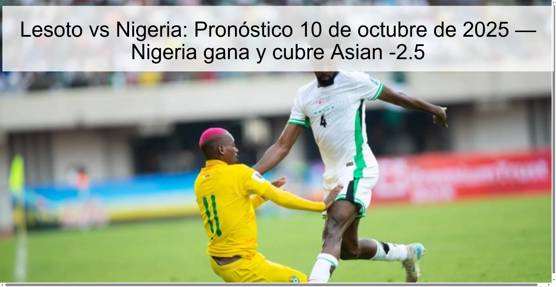 Lesotho vs Nigeria: Prediction October 10, 2025 — Nigeria wins and covers Asian -2.5 1 Lesotho vs Nigeria: Prediction October 10, 2025 — Nigeria wins and covers Asian -2.5