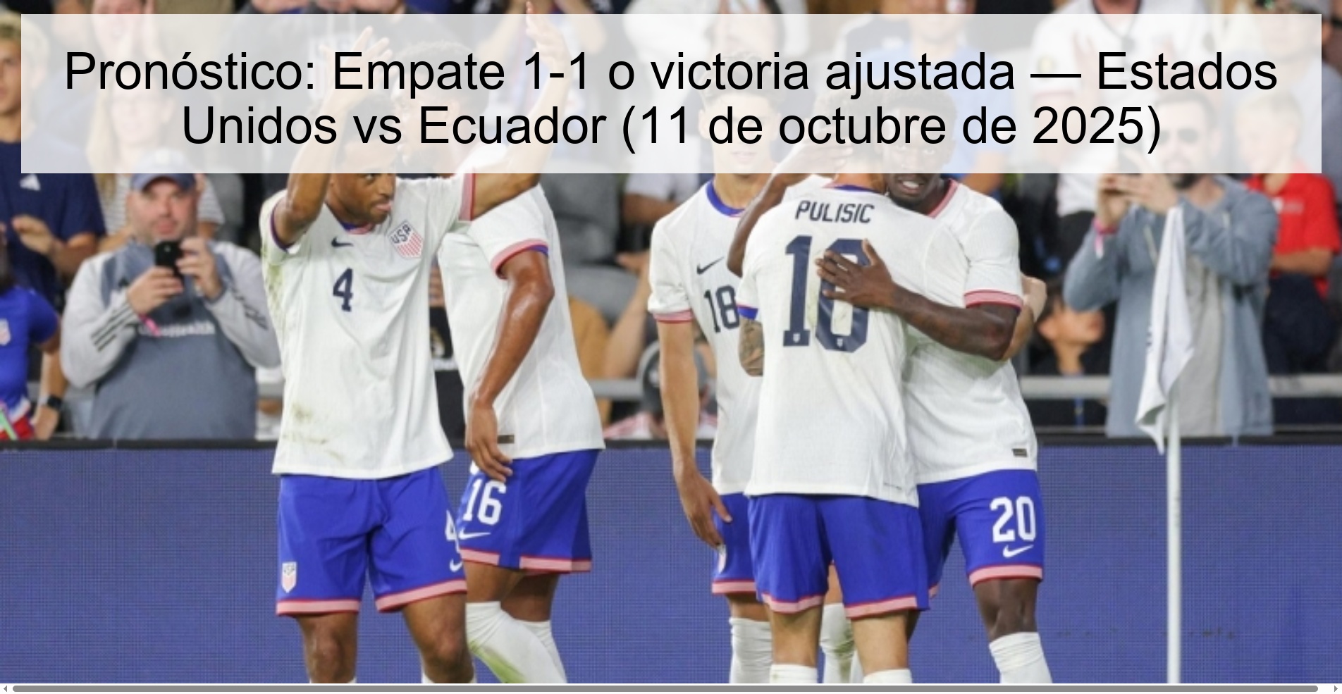 Prediction: 1-1 draw or narrow win — United States vs Ecuador (October 11, 2025)