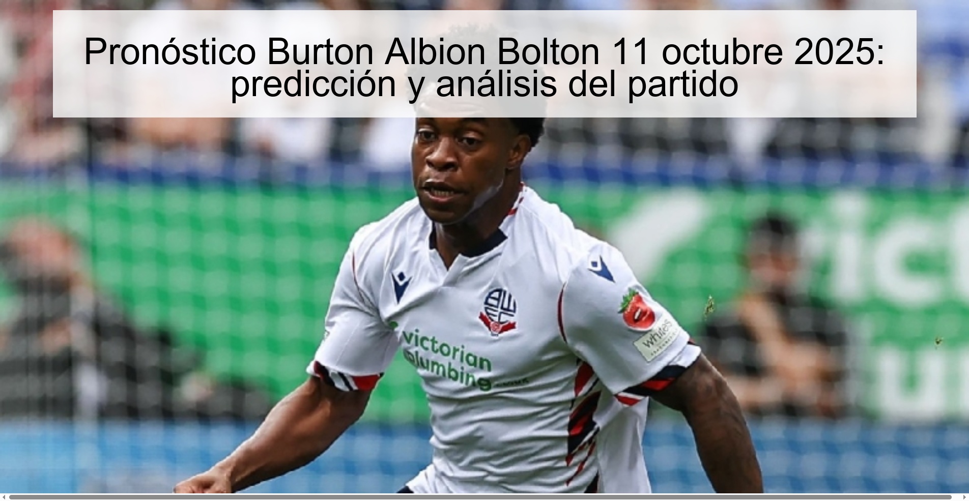 Burton Albion Bolton Prediction October 11, 2025: prediction and analysis of match 1 Burton Albion Bolton Prediction October 11, 2025: prediction and match analysis