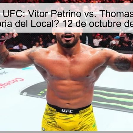 Predicción UFC: Vitor Petrino vs. Thomas Petersen, ¿Victoria del Local? 12 de octubre de 2025