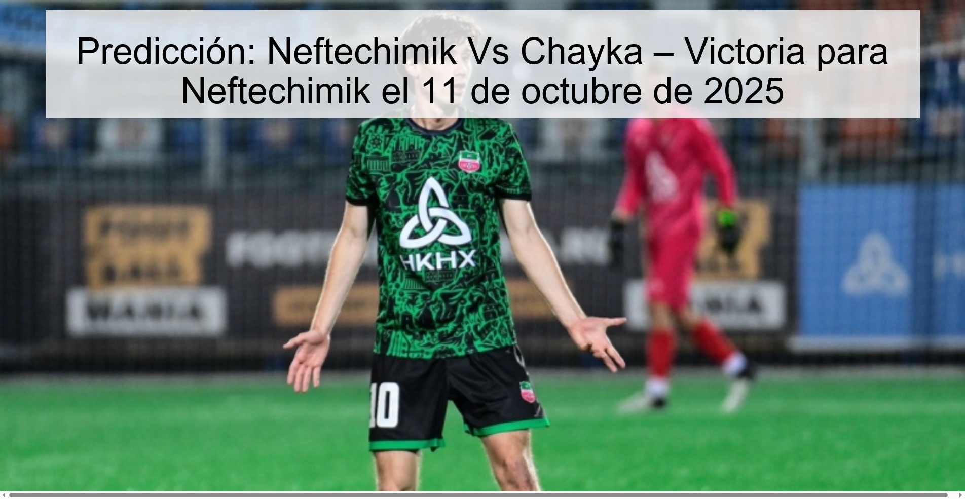Prediction: Neftechimik Vs Chayka – Victory for Neftechimik on October 11, 2025