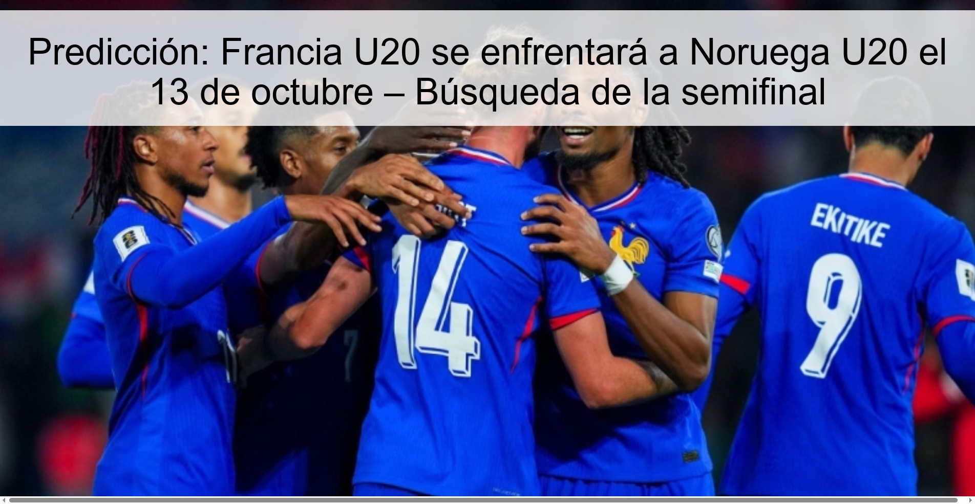 Predicción: Francia U20 se enfrentará a Noruega U20 el 13 de octubre – Búsqueda de la semifinal 1 Predicción: Francia U20 se enfrentará a Noruega U20 el 13 de octubre – Búsqueda de la semifinal