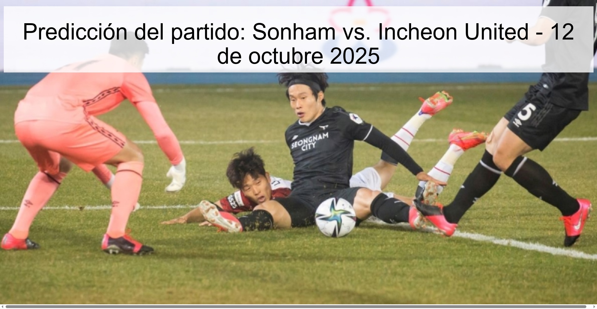 Predicción del partido: Sonham vs. Incheon United - 12 de octubre 2025 1 Predicción del partido: Sonham vs. Incheon United - 12 de octubre 2025