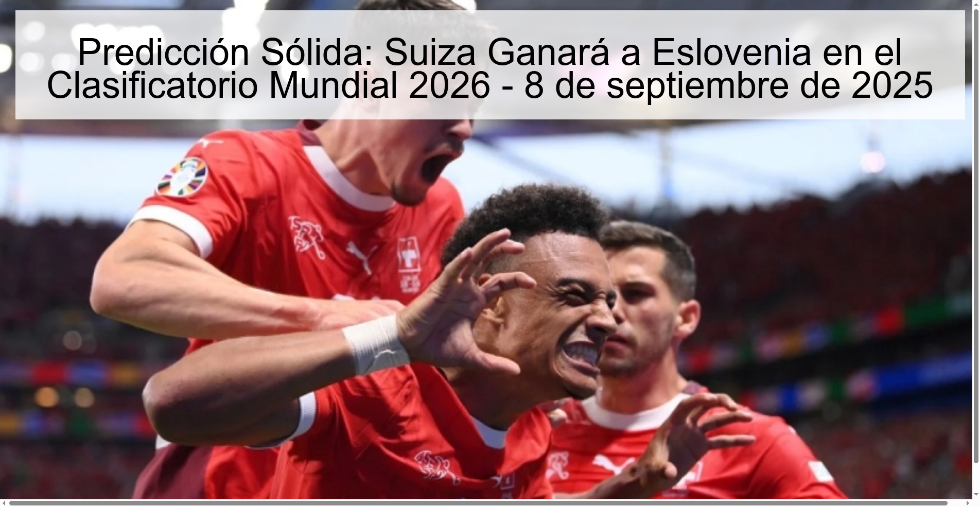 Predicción Sólida: Suiza Ganará a Eslovenia en el Clasificatorio Mundial 2026 - 8 de septiembre de 2025 1 Predicción Sólida: Suiza Ganará a Eslovenia en el Clasificatorio Mundial 2026 - 8 de septiembre de 2025